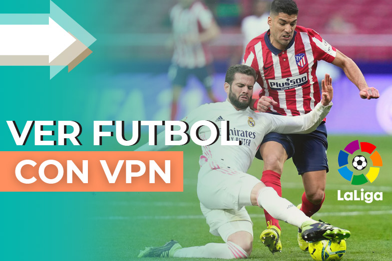 Ver fútbol con VPN en el extranjero en 2024